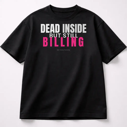 AttireBae Dead Inside But Still Billing black oversized office humour tee India