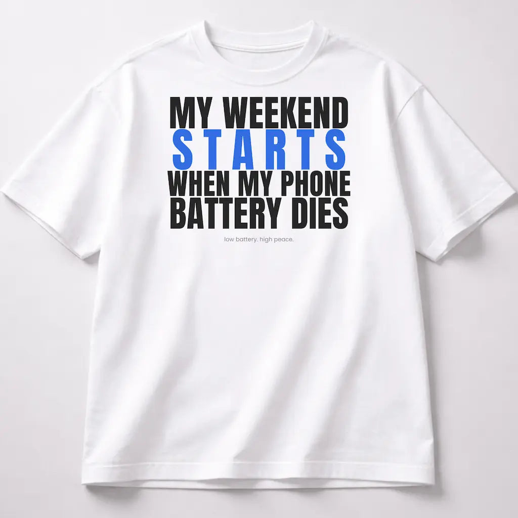 My Weekend Starts When My Phone Battery Dies - White